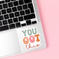 You Got This Sticker