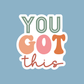 You Got This Sticker